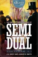 The Complete Cabalistic Cases of Semi Dual, the Occult Detector, Volume 2: 1912- di J. U. Giesy, Junius B. Smith edito da ALTUS PR