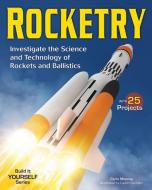 Rocketry: Investigate the Science and Technology of Rockets and Ballistics di Carla Mooney edito da NOMAD PR