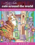 Marty Noble's Cats Around the World di A. Noble edito da Skyhorse Publishing