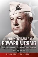 Lieutenant General Edward A. Craig: An Old Corps Marine di Richard Camp edito da CASEMATE
