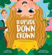 The Upside-Down Crown di Sarah Holm edito da GATEKEEPER PUB