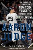 Aaron Judge di David Fischer edito da Sports Publishing LLC