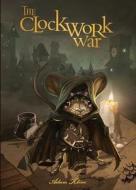 The Clockwork War di Adam Kline, Dan Whisker edito da Insight Editions