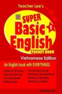 Teacher Lee's Super Basic English 1 Pocket Book - Vietnamese Edition (British Version) di Kevin Lee edito da LIGHTNING SOURCE INC