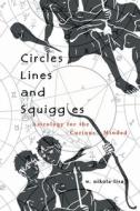 Circles, Lines, And Squiggles di W Nikola-Lisa edito da Gyroscope Books