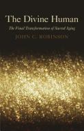The Divine Human di John C. Robinson edito da John Hunt Publishing