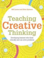 Teaching Creative Thinking di Bill Lucas edito da CROWN HOUSE PUB LTD