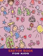 SKETCH BK FOR KIDS di Purple Dot edito da INDEPENDENTLY PUBLISHED