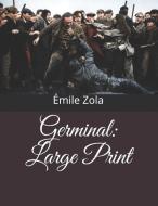 Germinal: Large Print di Emile Zola edito da INDEPENDENTLY PUBLISHED