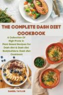 THE COMPLETE DASH DIET COOKBOOK di Daniel Taylor edito da DANIEL TAYLOR