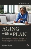 Aging With A Plan di Sharona Hoffman edito da Anthem Press