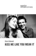 Kiss Me Like You Mean It di Chris Chibnall edito da Oberon Books Ltd
