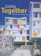 Living Together di Michael J. Crosbie edito da Images Publishing Group Pty Ltd