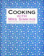 Cooking With Mrs Simkins di Sue Simkins edito da Little, Brown Book Group