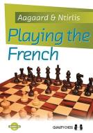 Playing the French di Grandmaster Jacob Aagaard, Nikolaos Ntirlis edito da Quality Chess UK LLP