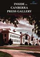 Inside the Canberra Press Gallery: Life in the Wedding Cake of Old Parliament House di Rob Chalmers edito da AUSTRALIAN NATL UNIV PR