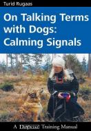 On Talking Terms with Dogs: Calming Signals di Turid Rugaas edito da DOGWISE