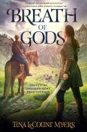 Breath of Gods: The Legacy of the Heavens, Book Three di Tina Lecount Myers edito da NIGHT SHADE BOOKS
