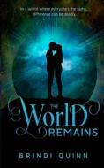 The World Remains di Brindi Quinn edito da LIGHTNING SOURCE INC