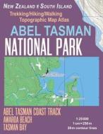 Abel Tasman National Park Trekking/Hiking/Walking Topographic Map Atlas Abel Tasman Coast Track Awaroa Beach New Zealand South Island 1: 25000: Necess di Sergio Mazitto edito da Createspace Independent Publishing Platform