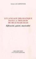 Le Langage Dramatique Dans La Trilogie de Beaumarchais di Sophie Lecarpentier edito da KLINCKSIECK