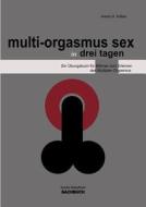 Multi-Orgasmus Sex, in drei Tagen di Antoin H. Pullien edito da lielephant