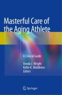 Masterful Care Of The Aging Athlete edito da Springer Nature Switzerland Ag