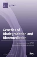 Genetics of Biodegradation and Bioremediation edito da MDPI AG