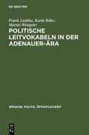 Politische Leitvokabeln in der Adenauer-Ära di Karin Böke, Frank Liedtke, Martin Wengeler edito da De Gruyter