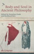 Body and Soul in Ancient Philosophy edito da De Gruyter