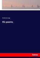 His poems di Andrew Lang edito da hansebooks