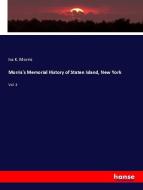 Morris's Memorial History of Staten Island, New York di Ira K. Morris edito da hansebooks