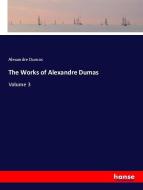 The Works of Alexandre Dumas di Alexandre Dumas edito da hansebooks
