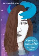 Migräne Kämpfer - Echt. Stark. Kreativ. di Anna Wichelmann edito da Migraene Muraene