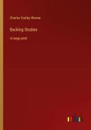 Backlog Studies di Charles Dudley Warner edito da Outlook Verlag