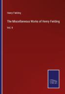 The Miscellaneous Works of Henry Fielding di Henry Fielding edito da Salzwasser-Verlag