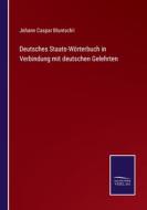 Deutsches Staats-Wörterbuch in Verbindung mit deutschen Gelehrten di Johann Caspar Bluntschli edito da Salzwasser-Verlag