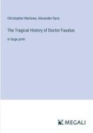 The Tragical History of Doctor Faustus di Christopher Marlowe, Alexander Dyce edito da Megali Verlag