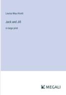 Jack and Jill di Louisa May Alcott edito da Megali Verlag
