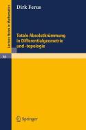 Totale Absolutkrümmung in Differentialgeometrie und -topologie di Dirk Ferus edito da Springer Berlin Heidelberg