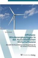Offshore-Windenergieanlagen in der Ausschließlichen Wirtschaftszone di Katrin Schmidt edito da AV Akademikerverlag