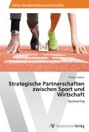 Strategische Partnerschaften zwischen Sport und Wirtschaft di Philipp Geßner edito da AV Akademikerverlag