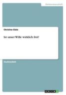 Ist Unser Wille Wirklich Frei? di Christine Glatz edito da Grin Verlag