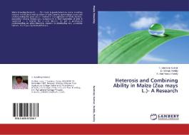 Heterosis and Combining Ability in Maize (Zea mays L.)- A Research di T. Sandeep Kumar, D. Mohan Reddy, K. HariPrasad Reddy edito da LAP Lambert Academic Publishing