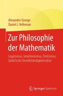 Zur Philosophie der Mathematik di Alexander George, Daniel J. Velleman edito da Springer-Verlag GmbH
