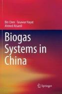 Biogas Systems in China di Ahmed Alsaedi, Bin Chen, Tasawar Hayat edito da Springer Berlin Heidelberg