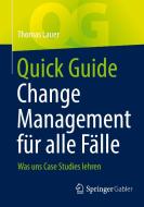 Quick Guide Change Management für alle Fälle di Thomas Lauer edito da Springer-Verlag GmbH