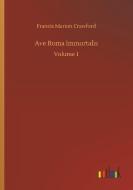 Ave Roma Immortalis di Francis Marion Crawford edito da Outlook Verlag