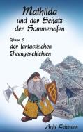 Mathilda und der Schatz der Sommerelfen di Anja Lehmann edito da Books on Demand