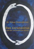 Das Coronavirus und der hermetische Kanon di Klaus Rosenlöcher edito da Books on Demand